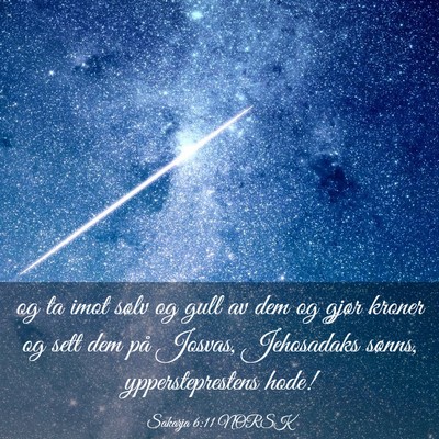 Picture 03 - Sakarja 6:11 NORSK - og ta imot sølv og gull av dem og gjør kroner - Bible Verse Picture