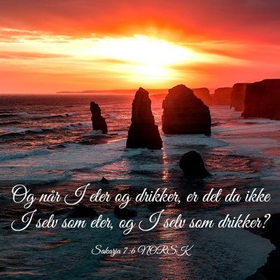 Picture 03 - Sakarja 7:6 NORSK - Og når I eter og drikker, er det da ikke I selv - Bible Verse Picture