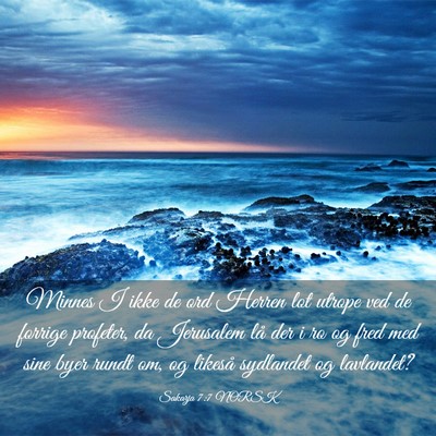 Picture 03 - Sakarja 7:7 NORSK - Minnes I ikke de ord Herren lot utrope ved de - Bible Verse Picture