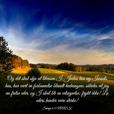 Picture 03 - Sakarja 8:13 NORSK - Og det skal skje at likesom I, Judas hus og - Bible Verse Picture