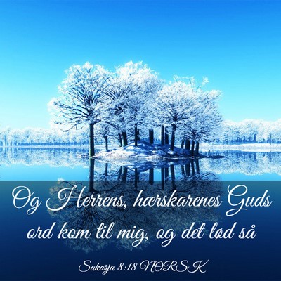 Picture 03 - Sakarja 8:18 NORSK - Og Herrens, hærskarenes Guds ord kom til mig, og - Bible Verse Picture