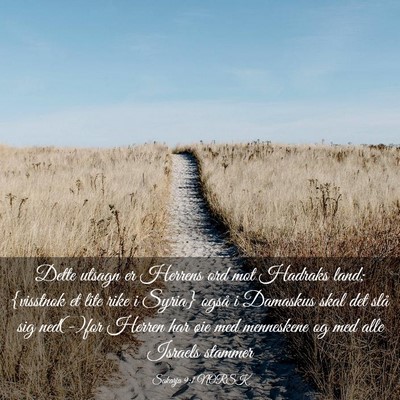 Picture 03 - Sakarja 9:1 NORSK - Dette utsagn er Herrens ord mot Hadraks land; - Bible Verse Picture