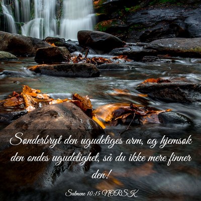 Picture 03 - Salmene 10:15 NORSK - Sønderbryt den ugudeliges arm, og hjemsøk den - Bible Verse Picture