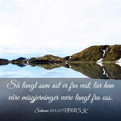 Picture 03 - Salmene 103:12 NORSK - Så langt som øst er fra vest, lar han våre - Bible Verse Picture