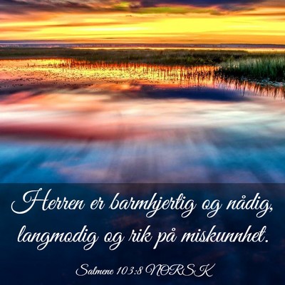 Picture 03 - Salmene 103:8 NORSK - Herren er barmhjertig og nådig, langmodig og rik - Bible Verse Picture