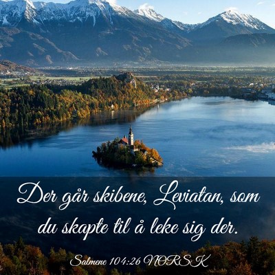 Picture 03 - Salmene 104:26 NORSK - Der går skibene, Leviatan, som du skapte til å - Bible Verse Picture