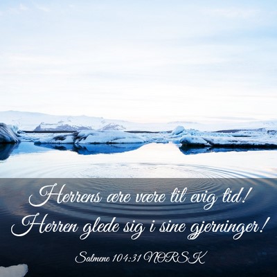 Picture 03 - Salmene 104:31 NORSK - Herrens ære være til evig tid! Herren glede sig - Bible Verse Picture