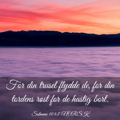 Picture 03 - Salmene 104:7 NORSK - For din trusel flydde de, for din tordens røst - Bible Verse Picture