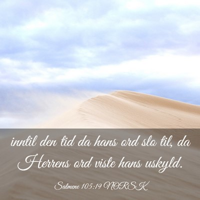 Picture 03 - Salmene 105:19 NORSK - inntil den tid da hans ord slo til, da Herrens - Bible Verse Picture