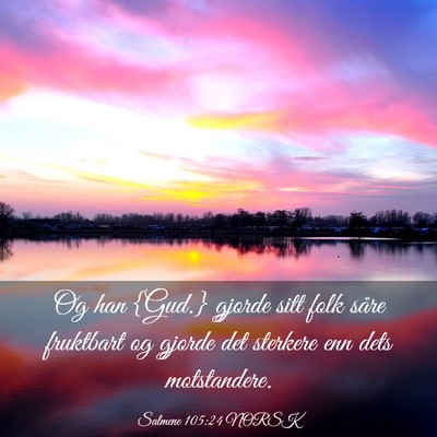 Picture 03 - Salmene 105:24 NORSK - Og han {Gud.} gjorde sitt folk såre fruktbart og - Bible Verse Picture