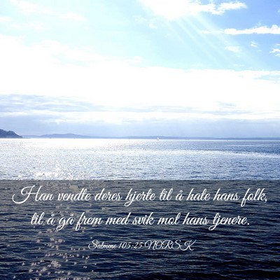 Picture 03 - Salmene 105:25 NORSK - Han vendte deres hjerte til å hate hans folk, - Bible Verse Picture