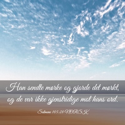 Picture 03 - Salmene 105:28 NORSK - Han sendte mørke og gjorde det mørkt, og de var - Bible Verse Picture