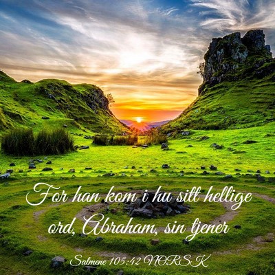 Picture 03 - Salmene 105:42 NORSK - For han kom i hu sitt hellige ord, Abraham, sin - Bible Verse Picture