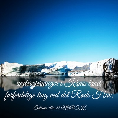 Picture 03 - Salmene 106:22 NORSK - undergjerninger i Kams land, forferdelige ting - Bible Verse Picture