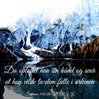 Picture 03 - Salmene 106:26 NORSK - Da opløftet han sin hånd og svor at han vilde - Bible Verse Picture
