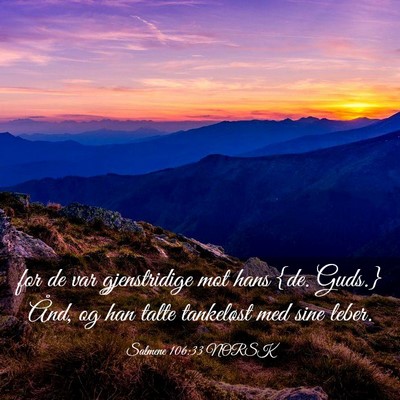 Picture 03 - Salmene 106:33 NORSK - for de var gjenstridige mot hans {de. Guds.} - Bible Verse Picture