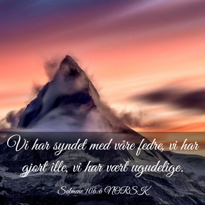 Picture 03 - Salmene 106:6 NORSK - Vi har syndet med våre fedre, vi har gjort ille, - Bible Verse Picture