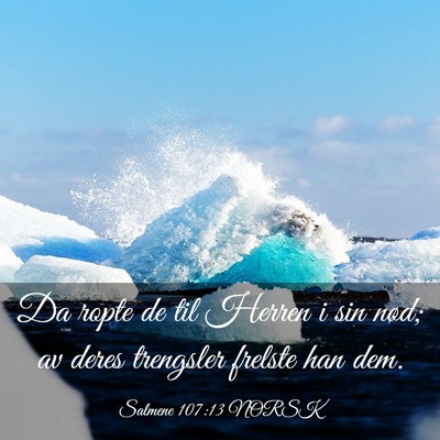 Picture 03 - Salmene 107:13 NORSK - Da ropte de til Herren i sin nød; av deres - Bible Verse Picture