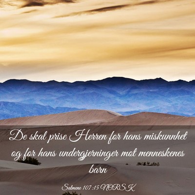 Picture 03 - Salmene 107:15 NORSK - De skal prise Herren for hans miskunnhet og for - Bible Verse Picture