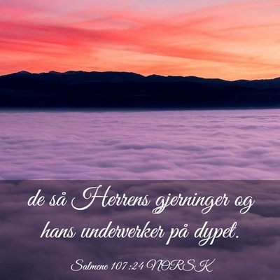 Picture 03 - Salmene 107:24 NORSK - de så Herrens gjerninger og hans underverker på - Bible Verse Picture