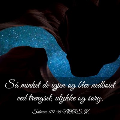 Picture 03 - Salmene 107:39 NORSK - Så minket de igjen og blev nedbøiet ved - Bible Verse Picture
