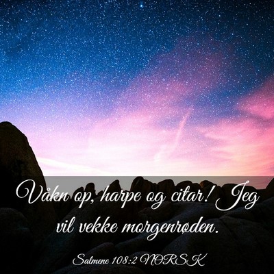 Picture 03 - Salmene 108:2 NORSK - Våkn op, harpe og citar! Jeg vil vekke - Bible Verse Picture