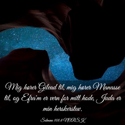 Picture 03 - Salmene 108:8 NORSK - Mig hører Gilead til, mig hører Manasse til, og - Bible Verse Picture
