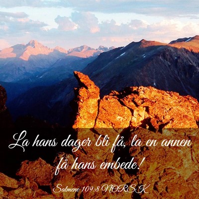 Picture 03 - Salmene 109:8 NORSK - La hans dager bli få, la en annen få hans - Bible Verse Picture