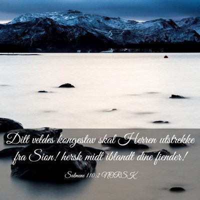 Picture 03 - Salmene 110:2 NORSK - Ditt veldes kongestav skal Herren utstrekke fra - Bible Verse Picture
