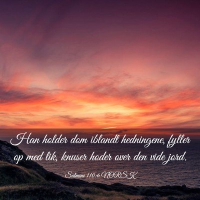 Picture 03 - Salmene 110:6 NORSK - Han holder dom iblandt hedningene, fyller op med - Bible Verse Picture