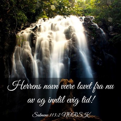Picture 03 - Salmene 113:2 NORSK - Herrens navn være lovet fra nu av og inntil evig - Bible Verse Picture