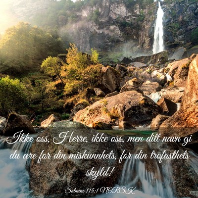Picture 03 - Salmene 115:1 NORSK - Ikke oss, Herre, ikke oss, men ditt navn gi du - Bible Verse Picture