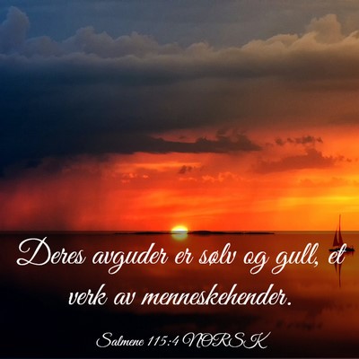 Picture 03 - Salmene 115:4 NORSK - Deres avguder er sølv og gull, et verk av - Bible Verse Picture