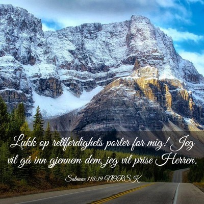 Picture 03 - Salmene 118:19 NORSK - Lukk op rettferdighets porter for mig! Jeg vil - Bible Verse Picture