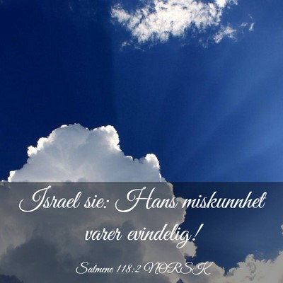Picture 03 - Salmene 118:2 NORSK - Israel sie: Hans miskunnhet varer - Bible Verse Picture