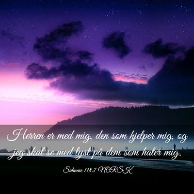 Picture 03 - Salmene 118:7 NORSK - Herren er med mig, den som hjelper mig, og jeg - Bible Verse Picture