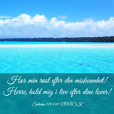 Picture 03 - Salmene 119:149 NORSK - Hør min røst efter din miskunnhet! Herre, hold - Bible Verse Picture