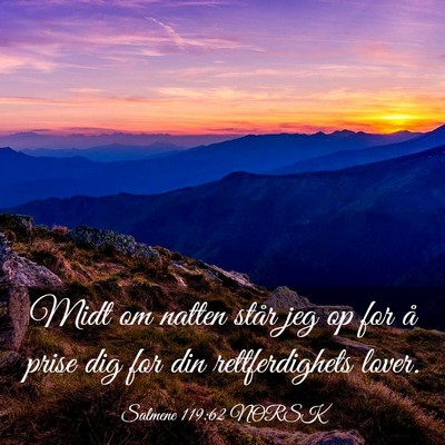 Picture 03 - Salmene 119:62 NORSK - Midt om natten står jeg op for å prise dig for - Bible Verse Picture