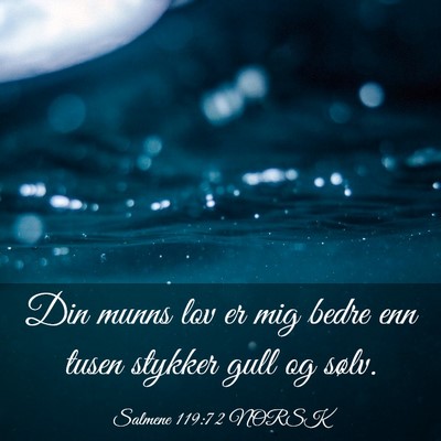 Picture 03 - Salmene 119:72 NORSK - Din munns lov er mig bedre enn tusen stykker gull - Bible Verse Picture