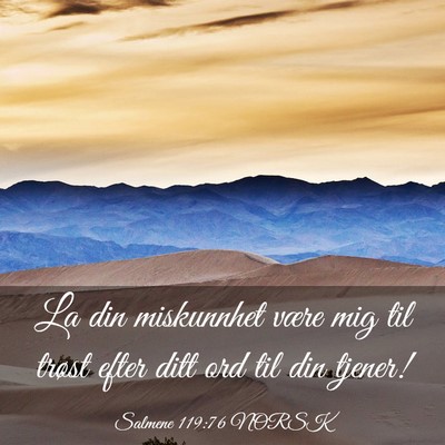Picture 03 - Salmene 119:76 NORSK - La din miskunnhet være mig til trøst efter ditt - Bible Verse Picture