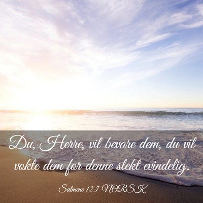 Picture 03 - Salmene 12:7 NORSK - Du, Herre, vil bevare dem, du vil vokte dem for - Bible Verse Picture