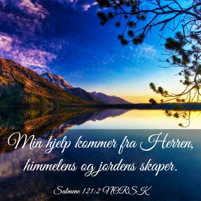 Picture 03 - Salmene 121:2 NORSK - Min hjelp kommer fra Herren, himmelens og jordens - Bible Verse Picture