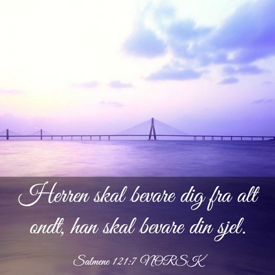 Picture 03 - Salmene 121:7 NORSK - Herren skal bevare dig fra alt ondt, han skal - Bible Verse Picture