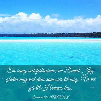 Picture 03 - Salmene 122:1 NORSK - En sang ved festreisene; av David. Jeg gleder mig - Bible Verse Picture