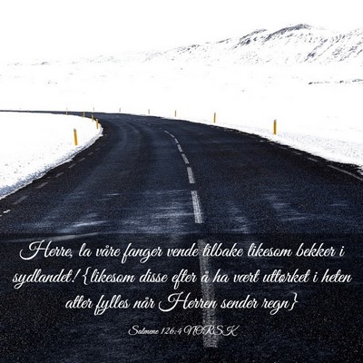 Picture 03 - Salmene 126:4 NORSK - Herre, la våre fanger vende tilbake likesom - Bible Verse Picture