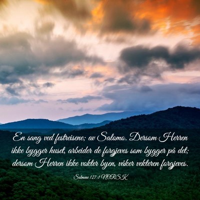 Picture 03 - Salmene 127:1 NORSK - En sang ved festreisene; av Salomo. Dersom Herren - Bible Verse Picture