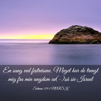 Picture 03 - Salmene 129:1 NORSK - En sang ved festreisene. Meget har de trengt mig - Bible Verse Picture