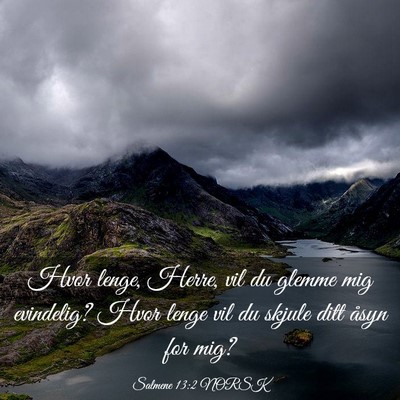 Picture 03 - Salmene 13:2 NORSK - Hvor lenge, Herre, vil du glemme mig evindelig? - Bible Verse Picture