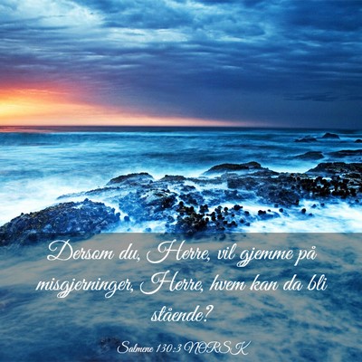 Picture 03 - Salmene 130:3 NORSK - Dersom du, Herre, vil gjemme på misgjerninger, - Bible Verse Picture