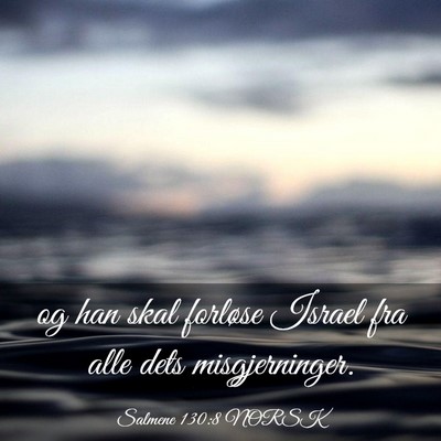 Picture 03 - Salmene 130:8 NORSK - og han skal forløse Israel fra alle dets - Bible Verse Picture
